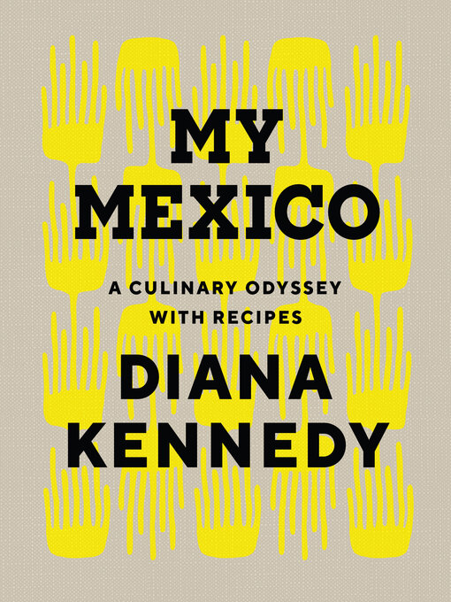 Title details for My Mexico by Diana Kennedy - Available